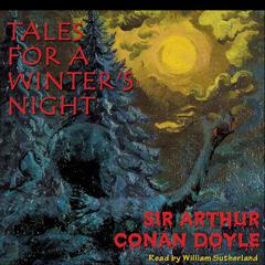 Tales for a Winter’s Night by Arthur Conan Doyle audiobook
