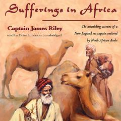 Sufferings in Africa by Captain James Riley audiobook
