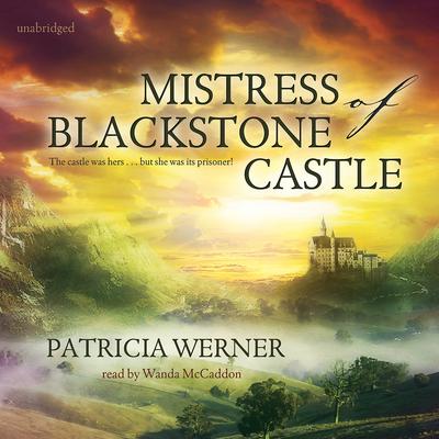 Mistress of Blackstone Castle by Patricia Werner audiobook