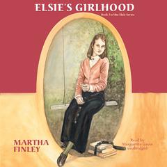 Elsie’s Girlhood by Martha Finley audiobook