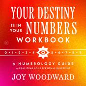Your Destiny Is in Your Numbers Workbook by  Joy Woodward audiobook