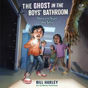 The Ghost in the Boys’ Bathroom by  Bill Harley audiobook