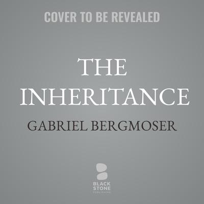 The Inheritance by Gabriel Bergmoser audiobook
