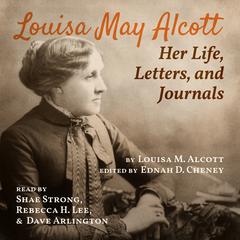 Louisa May Alcott: Her Life, Letters, and Journals by Louisa May Alcott audiobook