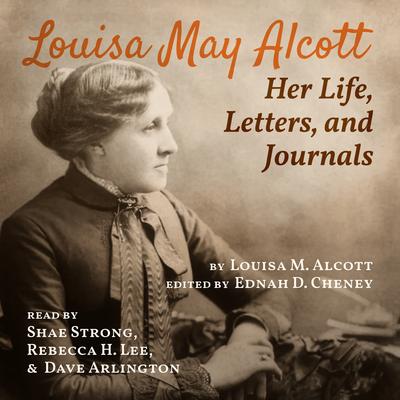 Louisa May Alcott: Her Life, Letters, and Journals by Louisa May Alcott audiobook