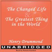 The Changed Life and The Greatest Thing in The World by  Henry Drummond audiobook