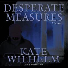 Desperate Measures by Kate Wilhelm audiobook