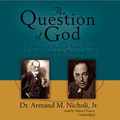 The Question of God by Armand M. Nicholi audiobook
