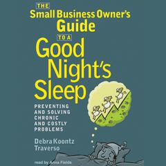 The Small Business Owner’s Guide to a Good Night’s Sleep by Debra Koontz Traverso audiobook