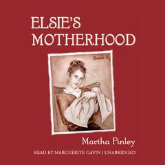 Elsie’s Motherhood by Martha Finley audiobook