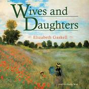 Wives and Daughters by  Elizabeth Gaskell audiobook