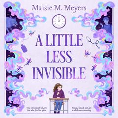 A Little Less Invisible by Maisie M. Meyers audiobook