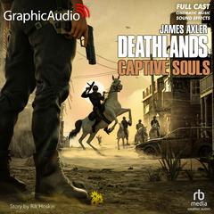 Captive Souls [Dramatized Adaptation] by James Axler audiobook