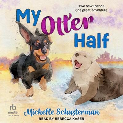 My Otter Half by Michelle Schusterman audiobook