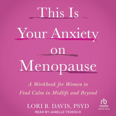 This Is Your Anxiety on Menopause by Lori B. Davis audiobook