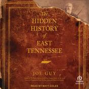 The Hidden History of East Tennessee by  Joe Guy audiobook