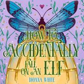 How to Accidentally Fall on an Elf by  Dionna White audiobook