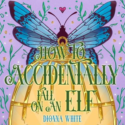 How to Accidentally Fall on an Elf by Dionna White audiobook