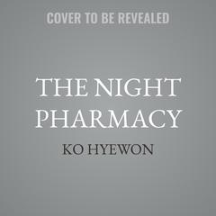 The Night Pharmacy by Ko Hyewon audiobook