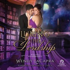 Luring His Lordship by Wendy LaCapra audiobook