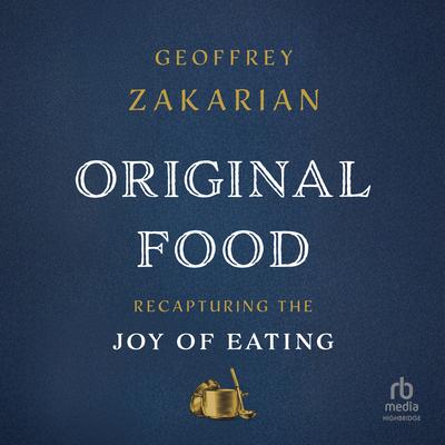 Original Food by Geoffrey Zakarian audiobook
