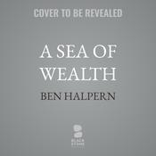 A Sea of Wealth by  Ben Halpern audiobook