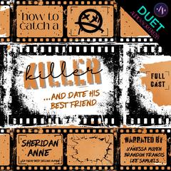 How to Catch a Killer...and Date His Best Friend by Sheridan Anne audiobook