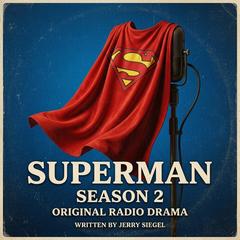 Superman! Original Radio Drama by Jerry Siegel audiobook