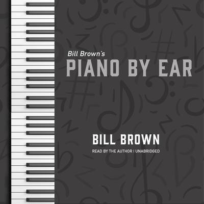 Piano By Ear: EZ and Beginner Level Solos Box Set 1 by Bill Brown audiobook