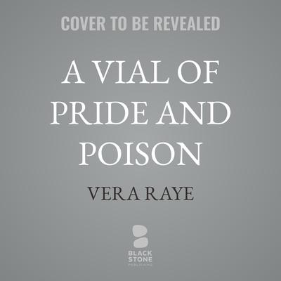 A Vial of Pride and Poison by Vera Raye audiobook