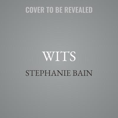 Wits by Stephanie Bain audiobook