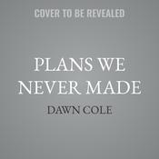 Plans We Never Made by  Dawn Cole audiobook