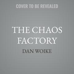 The Chaos Factory by Dan Woike audiobook