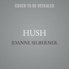 Hush by Joanne Silberner audiobook