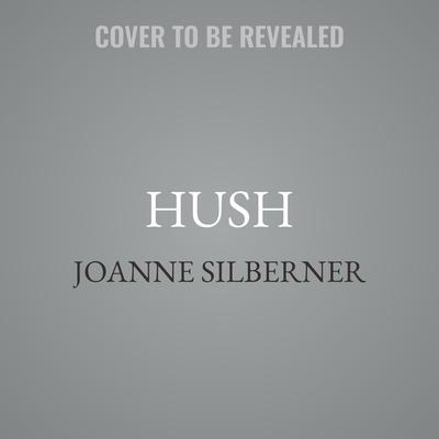Hush by Joanne Silberner audiobook