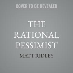 The Rational Pessimist by Matt Ridley audiobook