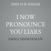 I Now Pronounce You Liars by  Emma Simmerman audiobook