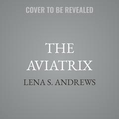 The Aviatrix by Lena S. Andrews audiobook