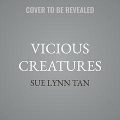 Vicious Creatures by Sue Lynn Tan audiobook