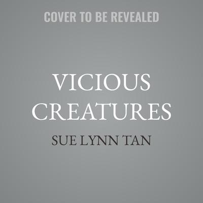 Vicious Creatures by Sue Lynn Tan audiobook