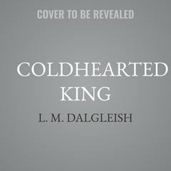 Coldhearted King by L. M. Dalgleish audiobook