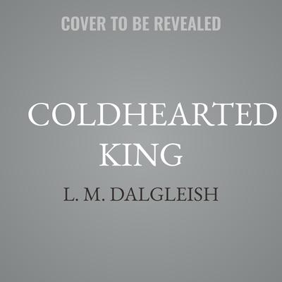 Coldhearted King by L. M. Dalgleish audiobook