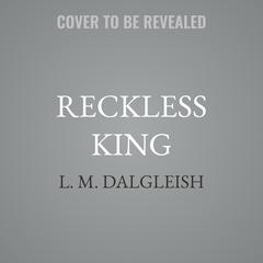 Reckless King by L. M. Dalgleish audiobook