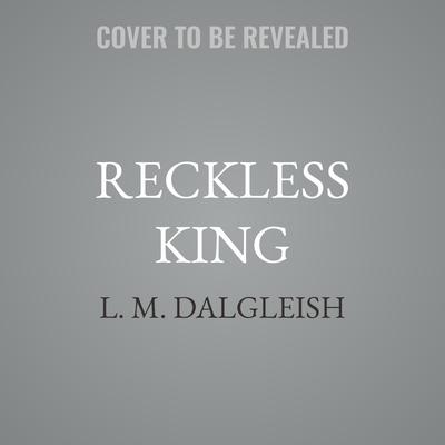 Reckless King by L. M. Dalgleish audiobook
