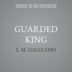 Guarded King by L. M. Dalgleish audiobook