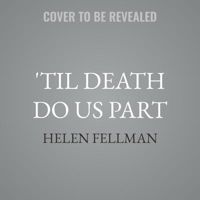 'Til Death Do Us Part by Helen Fellman audiobook