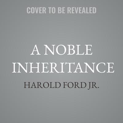 A Noble Inheritance by Harold Ford audiobook