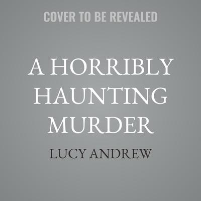 A Horribly Haunting Murder by Lucy Andrew audiobook
