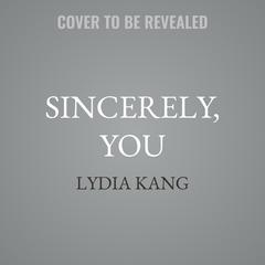 Sincerely, You by Lydia Kang audiobook