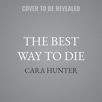 The Best Way to Die by Cara Hunter audiobook